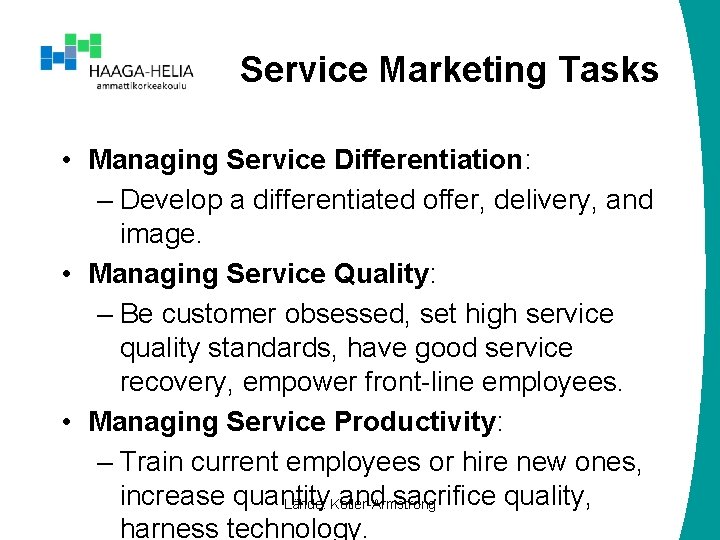 Service Marketing Tasks • Managing Service Differentiation: – Develop a differentiated offer, delivery, and