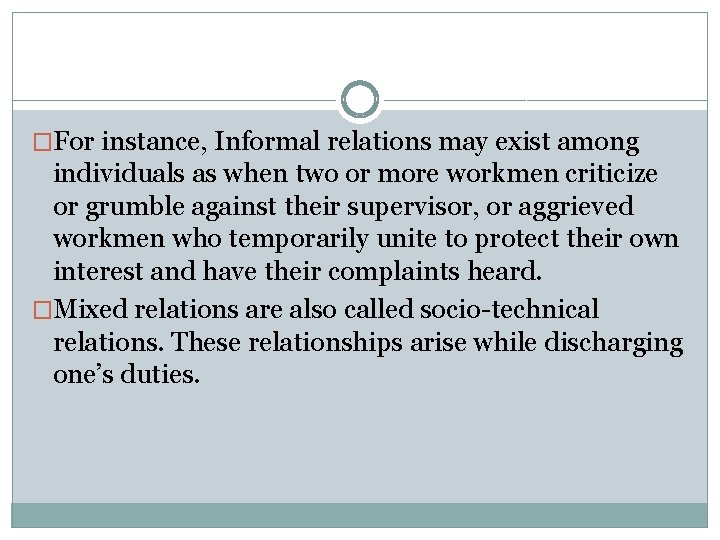 �For instance, Informal relations may exist among individuals as when two or more workmen