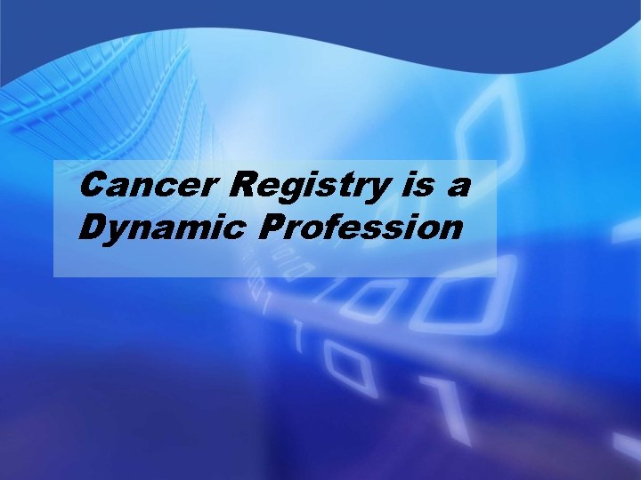 Cancer Registry is a Dynamic Profession 