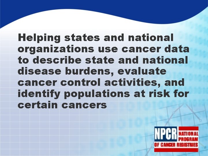 Helping states and national organizations use cancer data to describe state and national disease