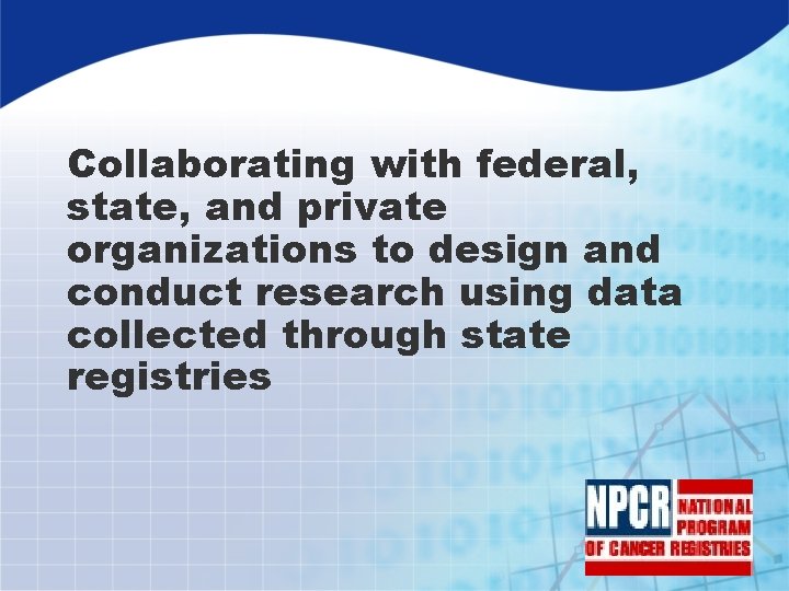 Collaborating with federal, state, and private organizations to design and conduct research using data