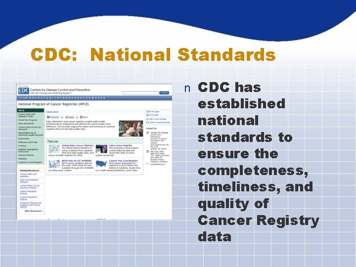 CDC: National Standards n CDC has established national standards to ensure the completeness, timeliness,