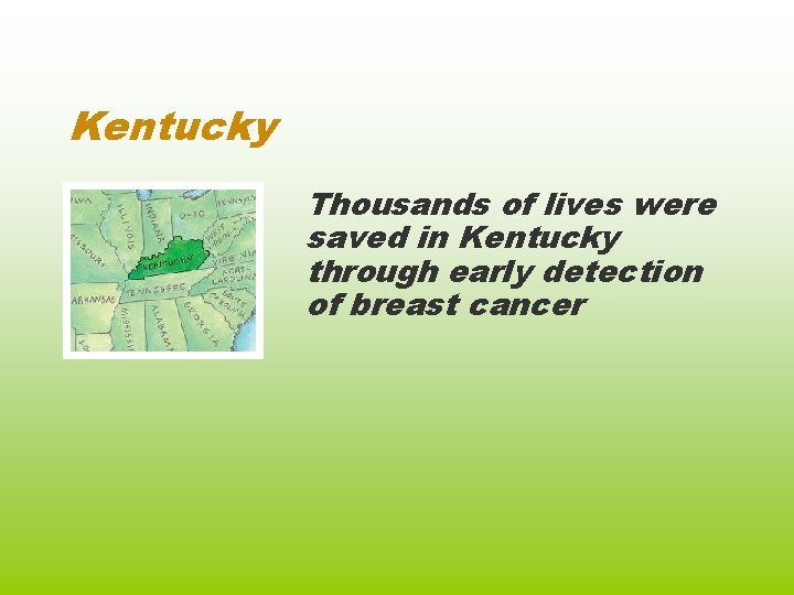 Kentucky Thousands of lives were saved in Kentucky through early detection of breast cancer