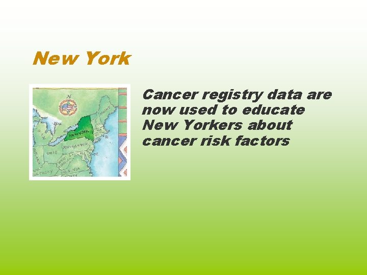 New York Cancer registry data are now used to educate New Yorkers about cancer