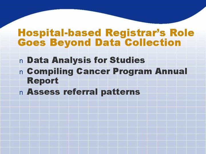 Hospital-based Registrar’s Role Goes Beyond Data Collection Data Analysis for Studies n Compiling Cancer