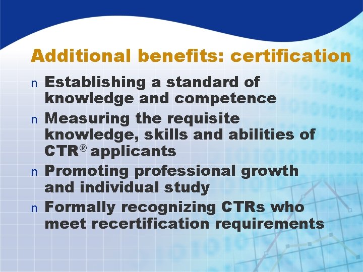 Additional benefits: certification Establishing a standard of knowledge and competence n Measuring the requisite