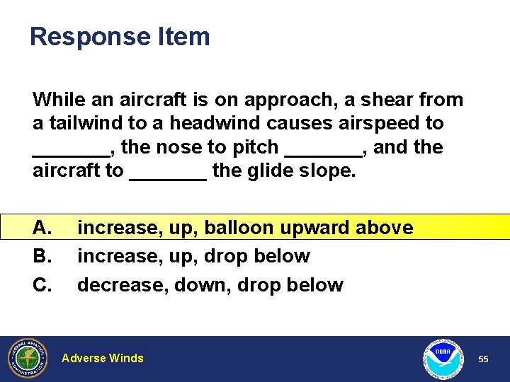 Response Item While an aircraft is on approach, a shear from a tailwind to