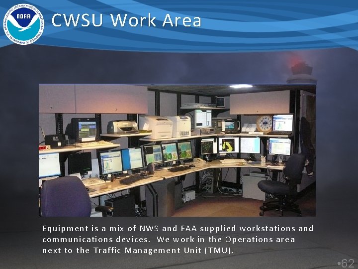 CWSU Work Area Equipment is a mix of NWS and FAA supplied workstations and