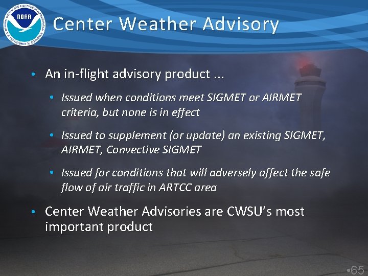 Center Weather Advisory • An in-flight advisory product. . . • Issued when conditions