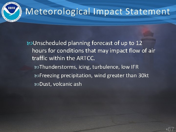 Meteorological Impact Statement Unscheduled planning forecast of up to 12 hours for conditions that