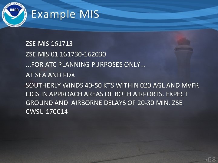 Example MIS ZSE MIS 161713 ZSE MIS 01 161730 -162030. . . FOR ATC