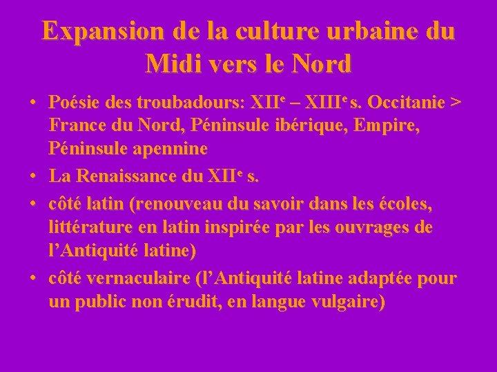 Expansion de la culture urbaine du Midi vers le Nord • Poésie des troubadours: