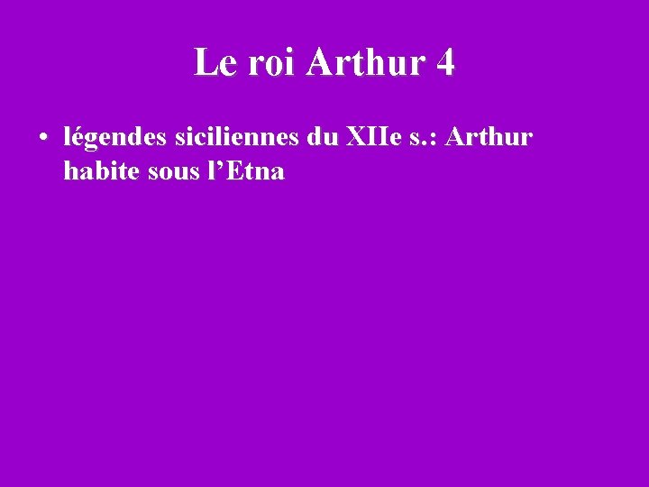 Le roi Arthur 4 • légendes siciliennes du XIIe s. : Arthur habite sous