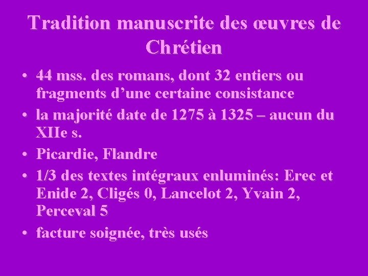 Tradition manuscrite des œuvres de Chrétien • 44 mss. des romans, dont 32 entiers