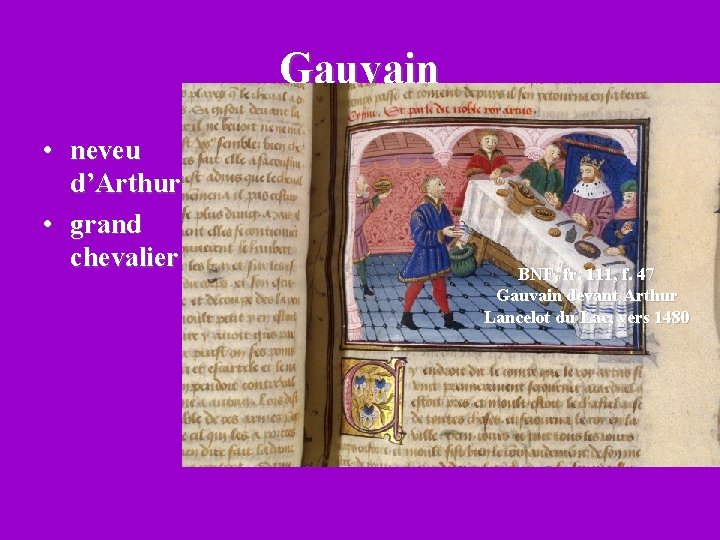 Gauvain • neveu d’Arthur • grand chevalier BNF, fr. 111, f. 47 Gauvain devant