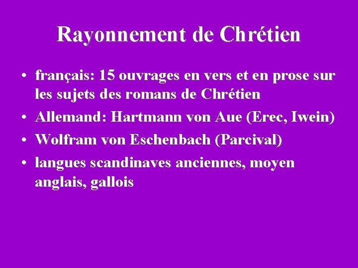 Rayonnement de Chrétien • français: 15 ouvrages en vers et en prose sur les