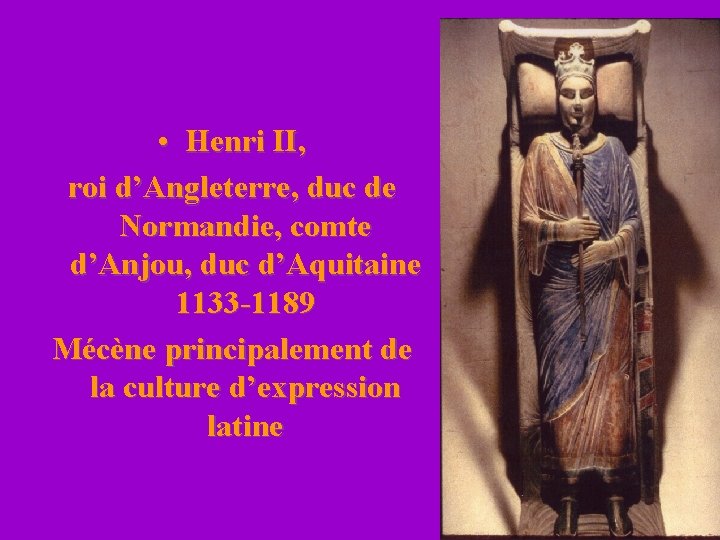  • Henri II, roi d’Angleterre, duc de Normandie, comte d’Anjou, duc d’Aquitaine 1133
