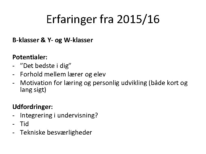 Erfaringer fra 2015/16 B-klasser & Y- og W-klasser Potentialer: - ”Det bedste i dig”