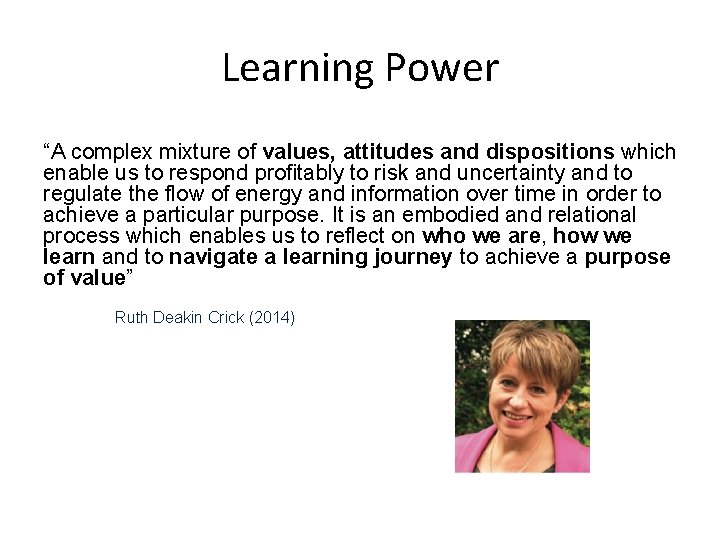 Learning Power “A complex mixture of values, attitudes and dispositions which enable us to