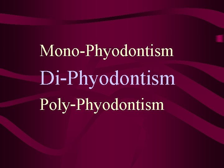 Mono-Phyodontism Di-Phyodontism Poly-Phyodontism 