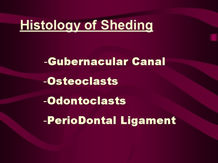 Histology of Sheding -Gubernacular Canal -Osteoclasts -Odontoclasts -Perio. Dontal Ligament 