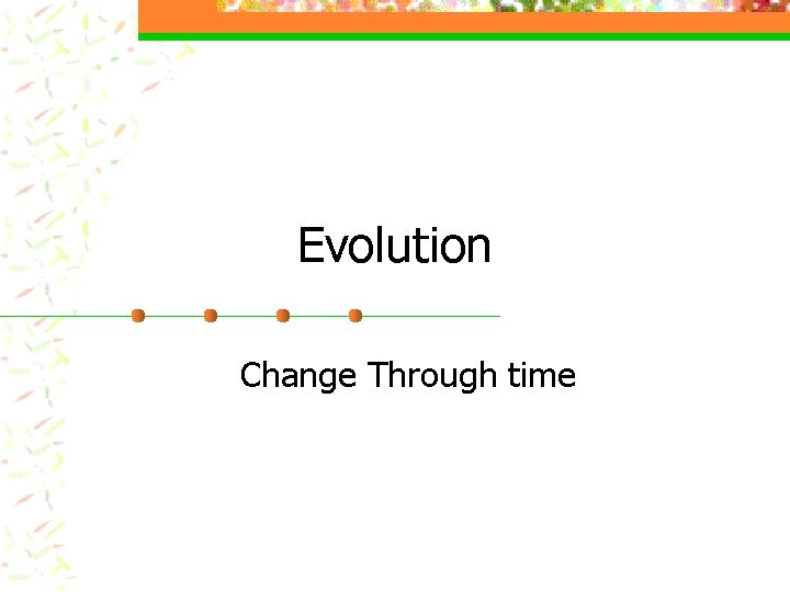 Evolution Change Through time 