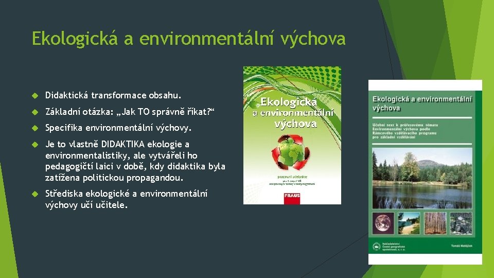 Ekologická a environmentální výchova Didaktická transformace obsahu. Základní otázka: „Jak TO správně říkat? “
