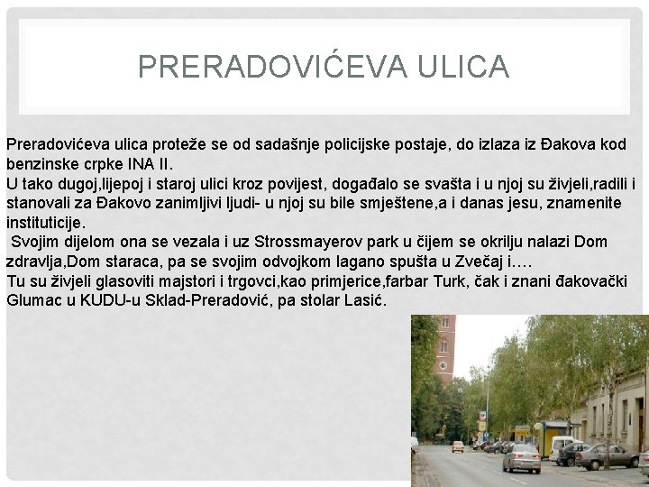 PRERADOVIĆEVA ULICA Preradovićeva ulica proteže se od sadašnje policijske postaje, do izlaza iz Đakova