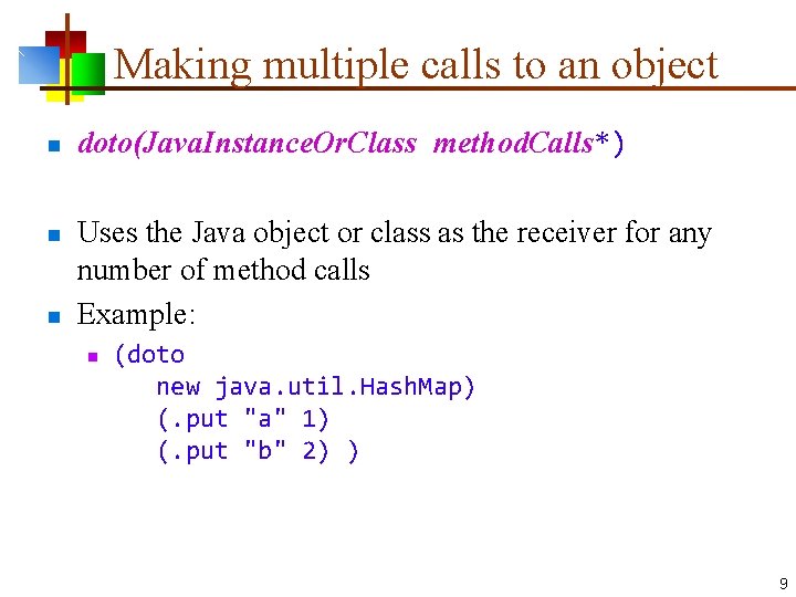Making multiple calls to an object n n n doto(Java. Instance. Or. Class method.