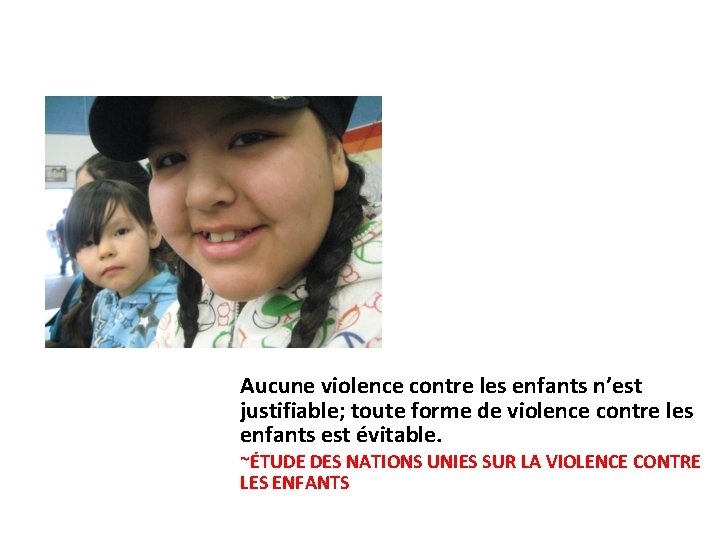 Aucune violence contre les enfants n’est justifiable; toute forme de violence contre les enfants Aucune violence contre les enfants n’est justifiable; toute forme de violence contre les enfants
