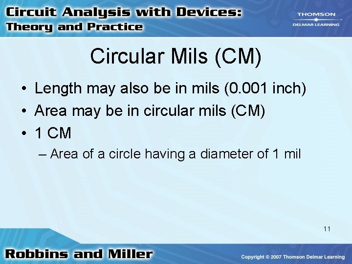 Circular Mils (CM) • Length may also be in mils (0. 001 inch) •