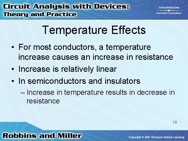 Temperature Effects • For most conductors, a temperature increase causes an increase in resistance