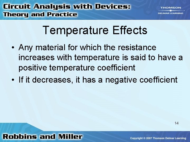 Temperature Effects • Any material for which the resistance increases with temperature is said