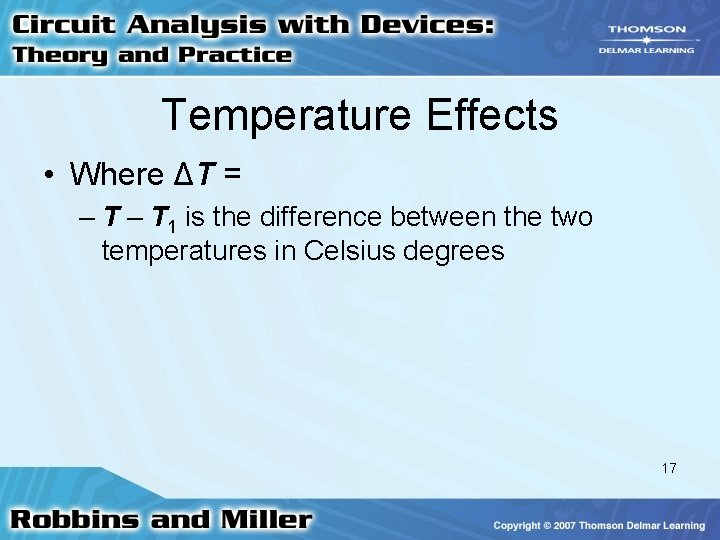 Temperature Effects • Where ΔT = – T 1 is the difference between the