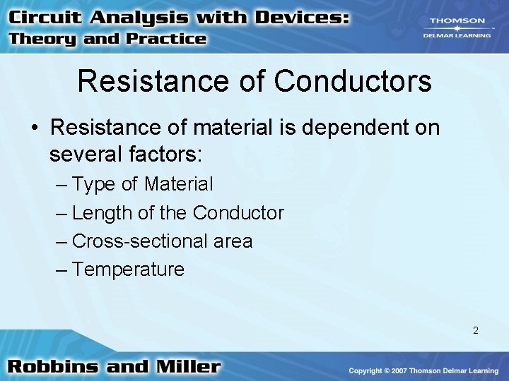 Resistance of Conductors • Resistance of material is dependent on several factors: – Type
