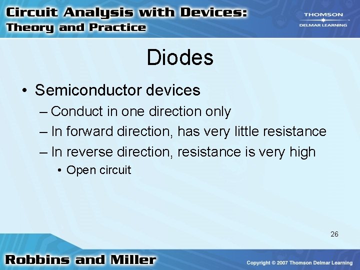 Diodes • Semiconductor devices – Conduct in one direction only – In forward direction,