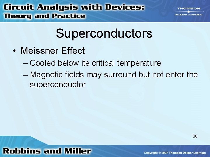Superconductors • Meissner Effect – Cooled below its critical temperature – Magnetic fields may