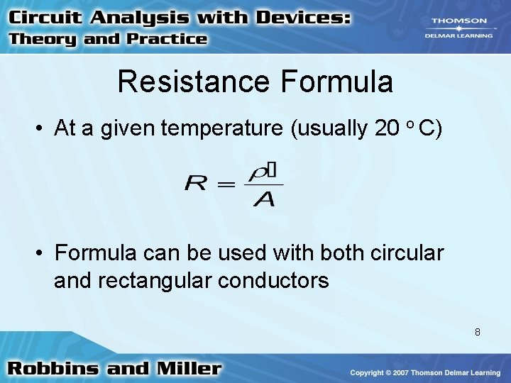 Resistance Formula • At a given temperature (usually 20 o C) • Formula can