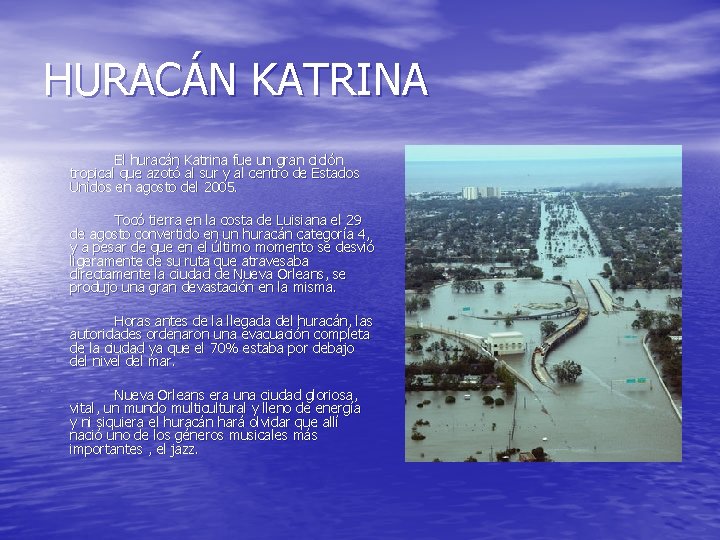 HURACÁN KATRINA El huracán Katrina fue un gran ciclón tropical que azotó al sur