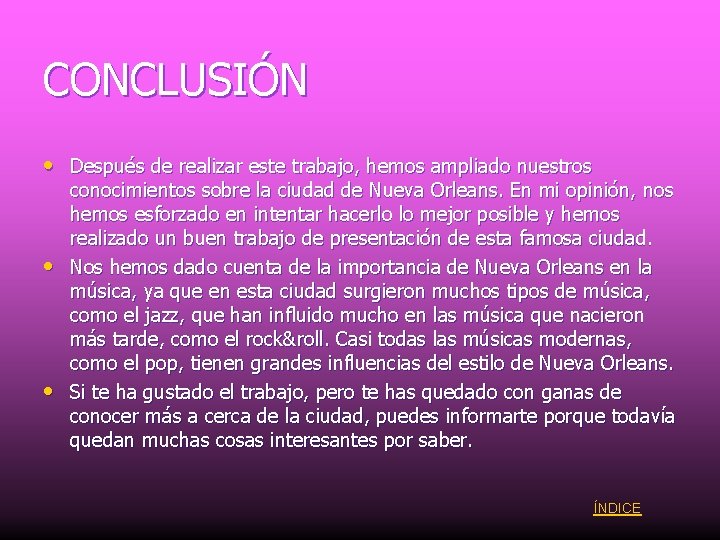 CONCLUSIÓN • Después de realizar este trabajo, hemos ampliado nuestros • • conocimientos sobre