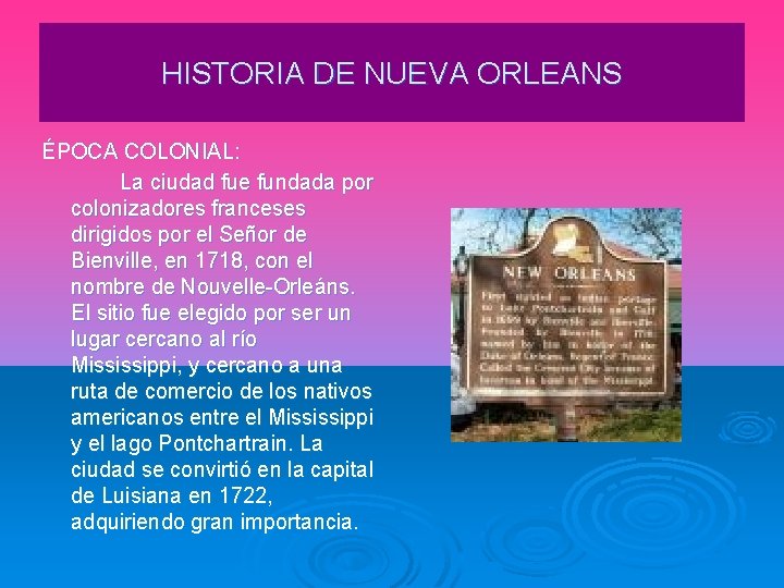 HISTORIA DE NUEVA ORLEANS ÉPOCA COLONIAL: La ciudad fue fundada por colonizadores franceses dirigidos