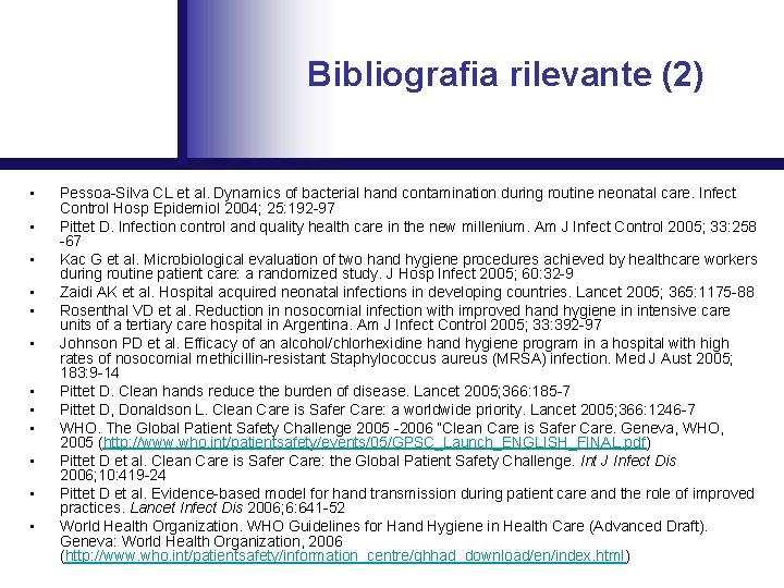 Bibliografia rilevante (2) • • • Pessoa-Silva CL et al. Dynamics of bacterial hand