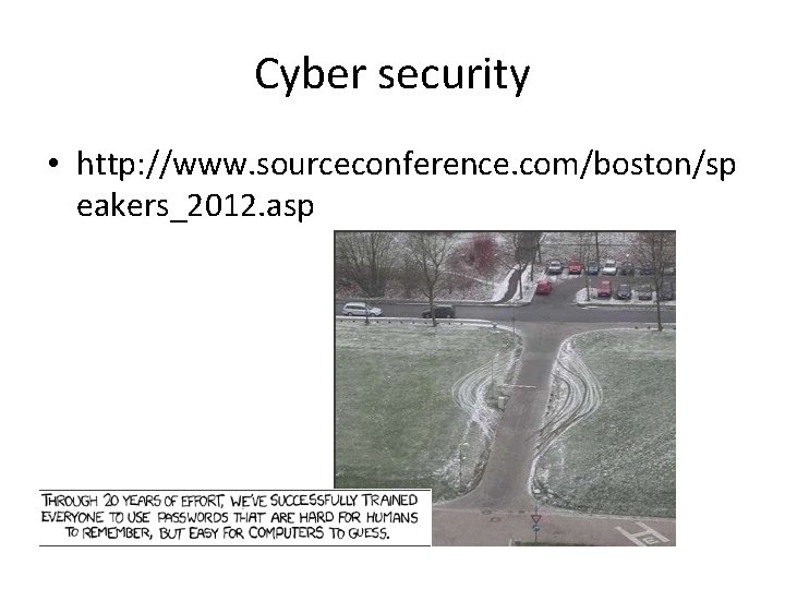 Cyber security • http: //www. sourceconference. com/boston/sp eakers_2012. asp 