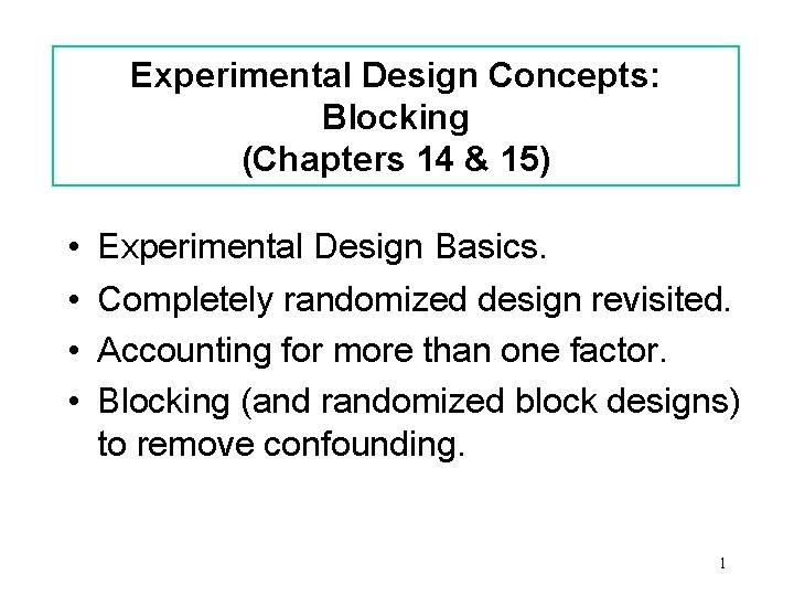 Experimental Design Concepts: Blocking (Chapters 14 & 15) • • Experimental Design Basics. Completely