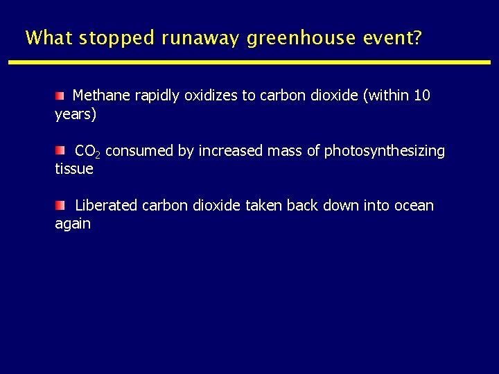 What stopped runaway greenhouse event? Methane rapidly oxidizes to carbon dioxide (within 10 years)
