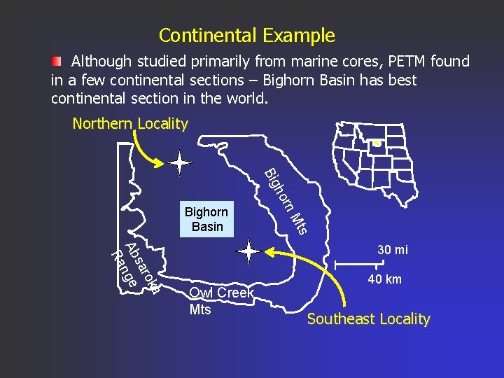 Continental Example Although studied primarily from marine cores, PETM found in a few continental