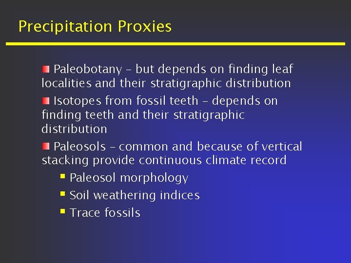 Precipitation Proxies Paleobotany – but depends on finding leaf localities and their stratigraphic distribution