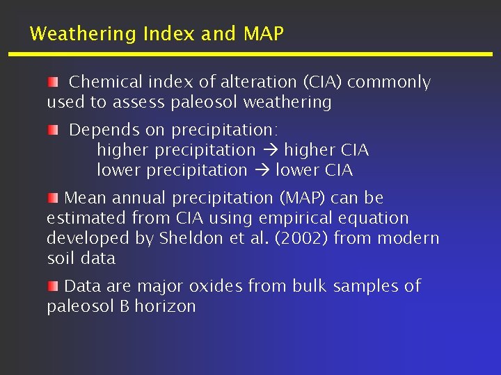 Weathering Index and MAP Chemical index of alteration (CIA) commonly used to assess paleosol Weathering Index and MAP Chemical index of alteration (CIA) commonly used to assess paleosol
