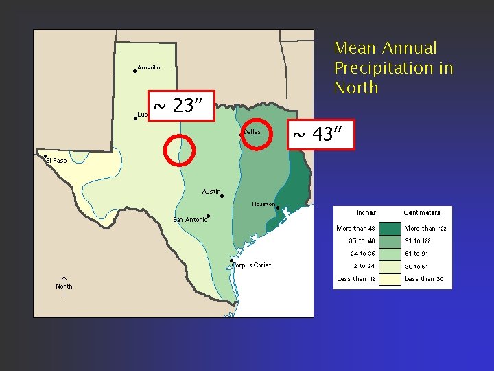 ~ 23’’ Mean Annual Precipitation in North ~ 43’’ 