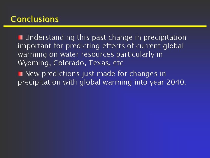 Conclusions Understanding this past change in precipitation important for predicting effects of current global